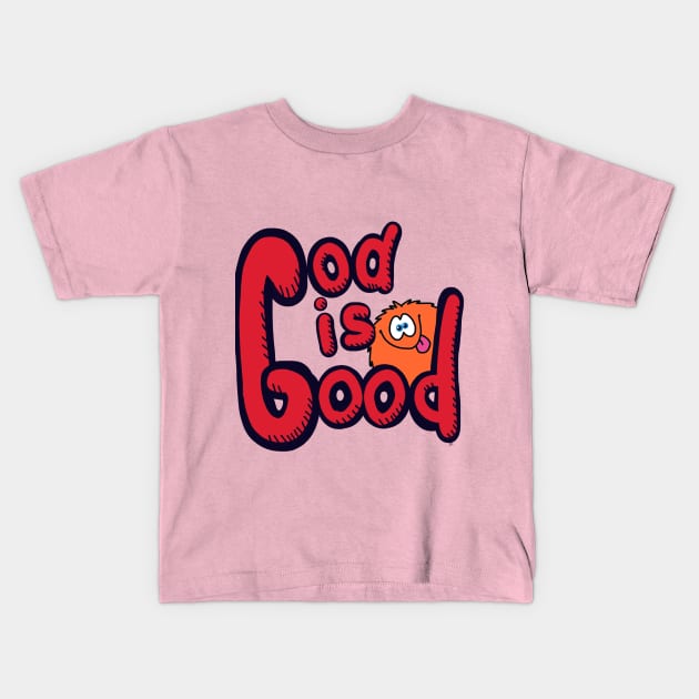 god is good Kids T-Shirt by wolfmanjaq